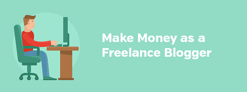 Make Money as a Freelance Blogger