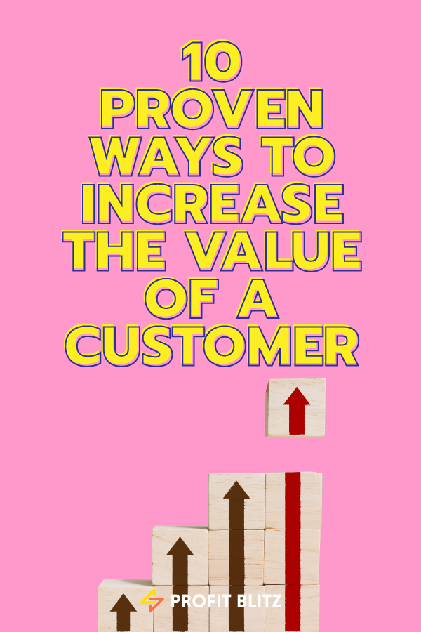 10 Proven Ways To Increase The Lifetime Value Of A Customer